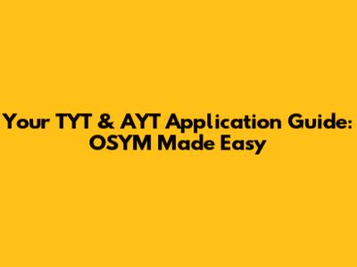Your TYT & AYT Application Guide: OSYM Made Easy