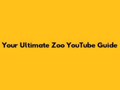 Your Ultimate Zoo YouTube Guide
