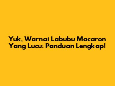 Yuk, Warnai Labubu Macaron Yang Lucu: Panduan Lengkap!