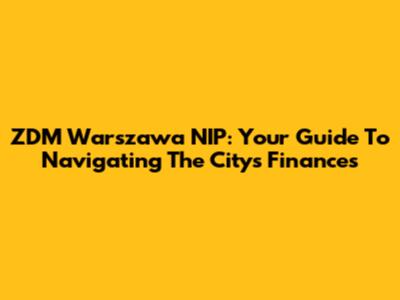 ZDM Warszawa NIP: Your Guide To Navigating The City's Finances