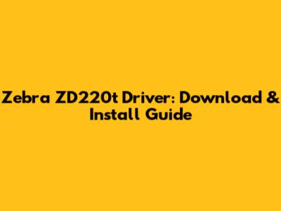 Zebra ZD220t Driver: Download & Install Guide