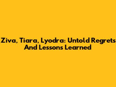 Ziva, Tiara, Lyodra: Untold Regrets And Lessons Learned