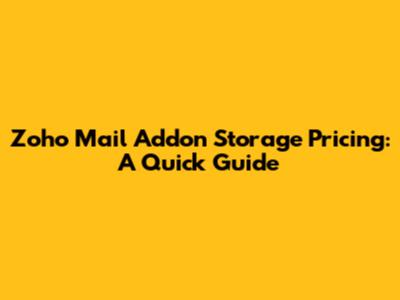 Zoho Mail Addon Storage Pricing: A Quick Guide