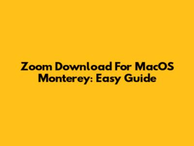 Zoom Download For MacOS Monterey: Easy Guide