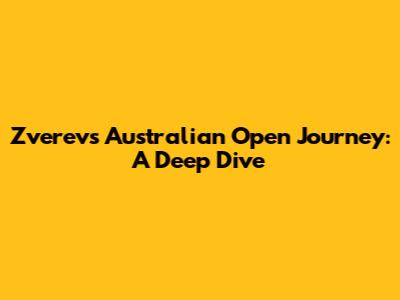 Zverev's Australian Open Journey: A Deep Dive